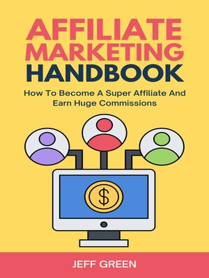 cover image of Affiliate Marketing Handbook--How to Become a Super Affiliate and Earn Huge Commissions